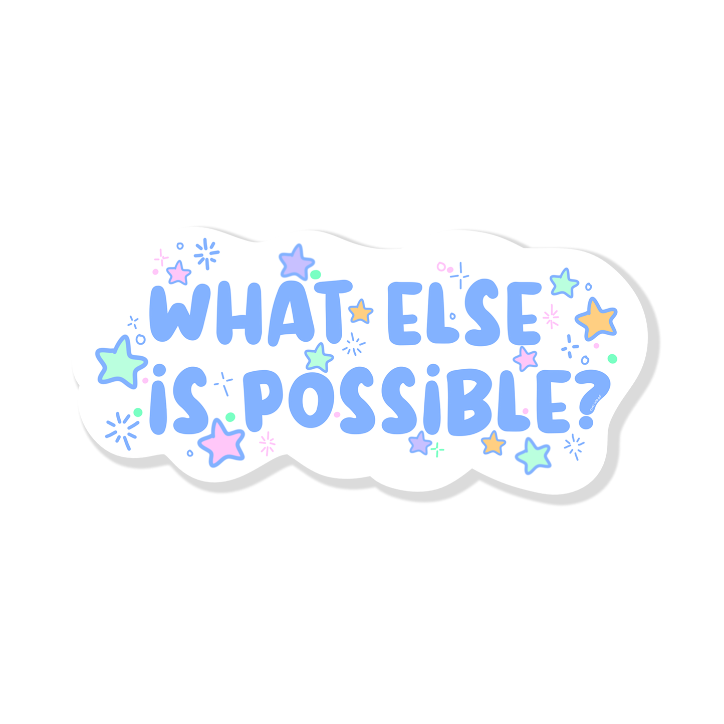 Pastel blue text sticker reading “What Else Is Possible?” surrounded by colorful stars and sparkles.```