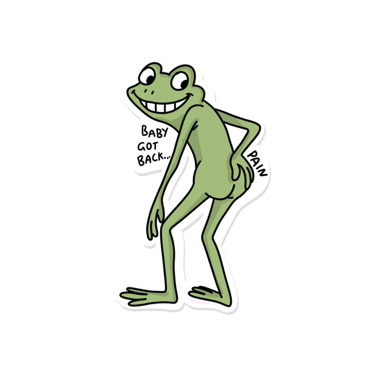 Funny cartoon frog sticker with text saying “Baby got back… pain,” showing a green frog holding its lower back and smiling.```