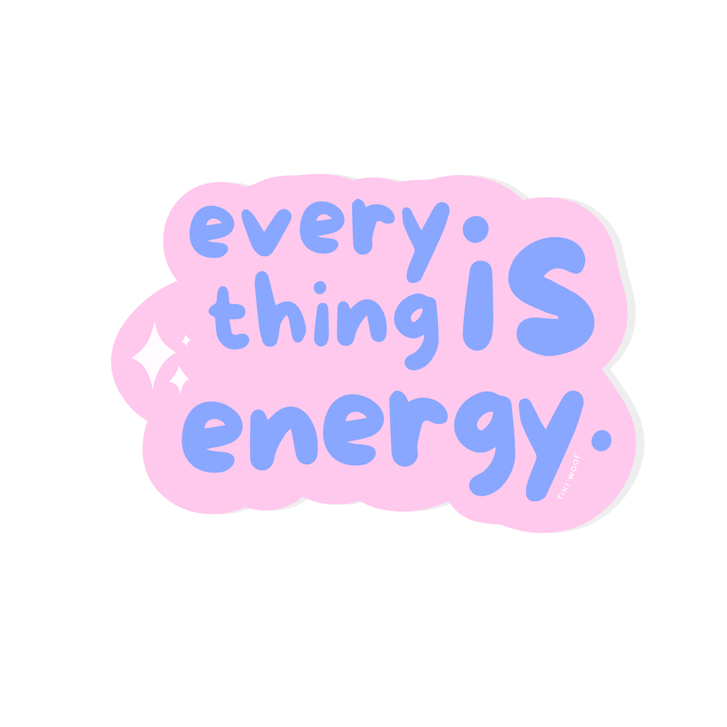 Pink and blue pastel sticker with the phrase “Everything Is Energy” in rounded bubble letters, motivational affirmation vinyl sticker with sparkles.
