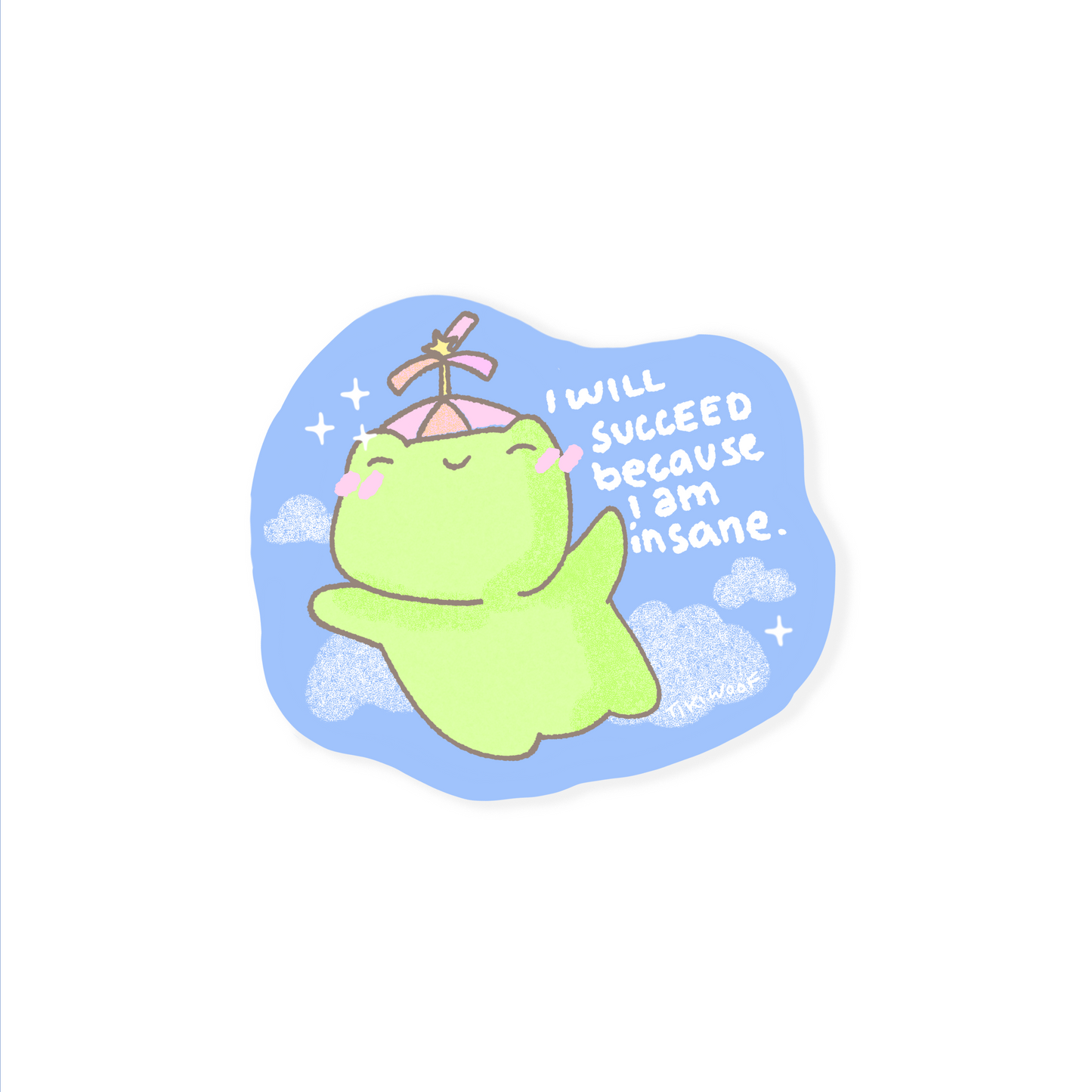 I Will Succeed, Because I'm Insane Sticker
