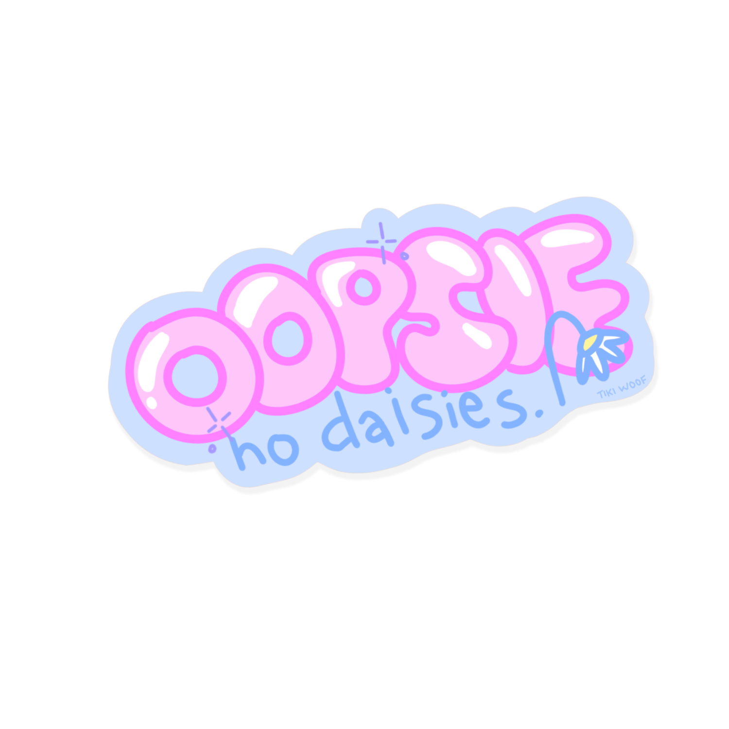 Pastel pink bubble letter sticker reading “Oopsie no daisies” with a small wilted daisy illustration.```