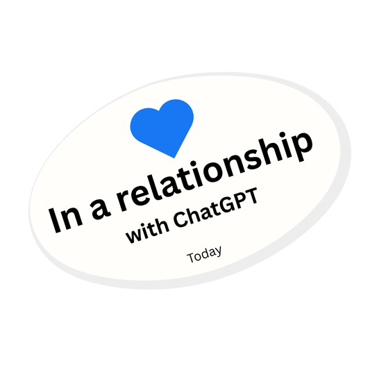Oval sticker with blue heart and text reading “In a relationship with ChatGPT – Today.” Funny tech-inspired design by Tiki Woof Studio.