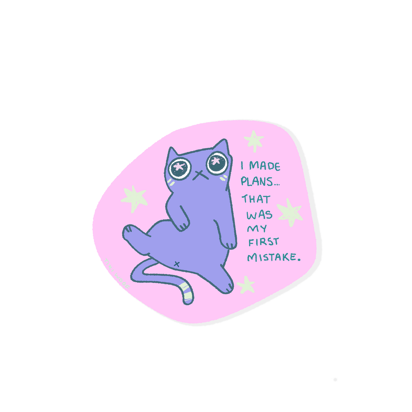 Purple cartoon cat vinyl sticker on a pink background with stars and the phrase "I Made Plans... That Was My First Mistake."