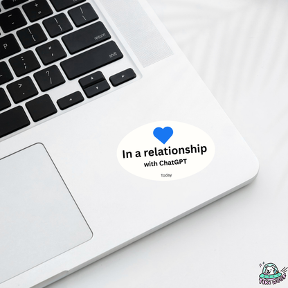 In a Relationship With Chat GPT Sticker
