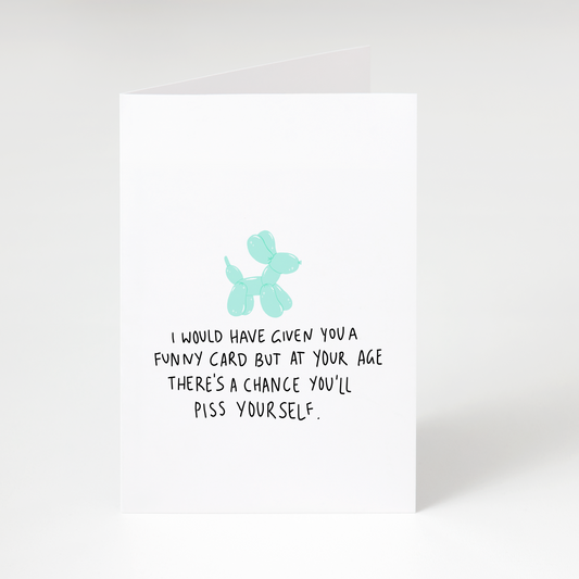 Funny rude birthday card with balloon dog and text about not giving a funny card in case you’ll laugh too hard
